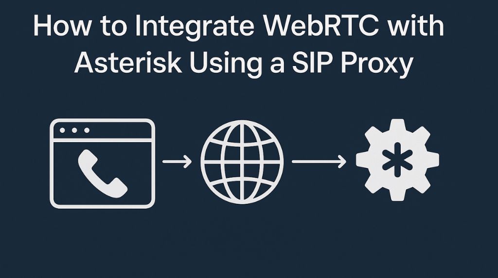 🧠 How to Integrate WebRTC with Asterisk Using a SIP Proxy